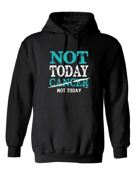 Not Today Cancer, Not Today Hoodie (Limited Edition)